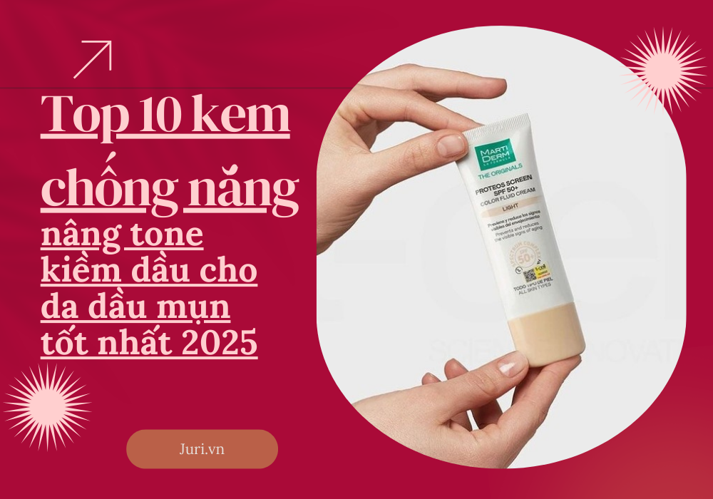 Top 10 kem chống nắng nâng tone kiềm dầu cho da dầu mụn tốt nhất 2025